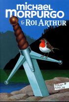 Couverture du livre « Le roi Arthur » de Michael Morpurgo aux éditions Gallimard-jeunesse