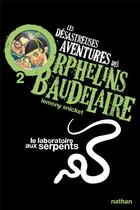 Couverture du livre « Les désastreuses aventures des orphelins Baudelaire Tome 2 ; le laboratoire aux serpents » de Lemony Snicket aux éditions Nathan