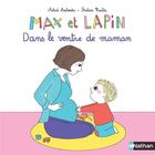 Couverture du livre « Max et Lapin Tome 7 : dans le ventre de maman » de Pauline Martin et Astrid Desbordes aux éditions Nathan