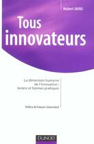 Couverture du livre « Tous Innovateurs - La Dimension Humaine De L'Innovation : Leviers Et Bonnes Pratiques » de Jaoui aux éditions Dunod