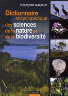 Couverture du livre « Dictionnaire encyclopédique des sciences de la nature et de la biodiversité » de Ramade-F aux éditions Dunod