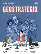 Couverture du livre « Géostratégix : la géopolitique mondiale de 1945 à nos jours en BD » de Pascal Boniface et Tommy Dessine aux éditions Dunod
