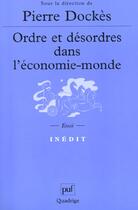 Couverture du livre « Ordre et desordres dans l'economie-monde » de Pierre Dockes aux éditions Puf