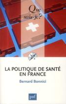 Couverture du livre « La politique de santé en France (5e édition) » de Bernard Bonnici aux éditions Que Sais-je ?