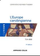 Couverture du livre « L'Europe carolingienne ; 714-888 (4e édition) » de Genevieve Buhrer-Thierry aux éditions Armand Colin