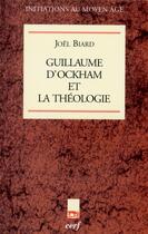 Couverture du livre « Guillaume d'Ockham et la théologie » de Joel Biard aux éditions Cerf