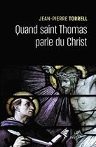 Couverture du livre « Quand saint Thomas parle du Christ » de Jean-Pierre Torrell aux éditions Cerf
