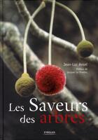 Couverture du livre « Les saveurs des arbres » de Jean-Luc Ansel aux éditions Eyrolles