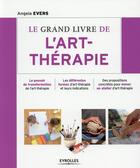 Couverture du livre « Le grand livre de l'art-thérapie (2e édition) » de Angela Evers aux éditions Eyrolles