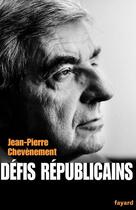 Couverture du livre « Defis republicains » de Chevenement J-P. aux éditions Fayard