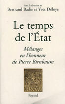 Couverture du livre « Le temps de l'État : Mélanges en l'honneur de Pierre Birnbaum » de Bertrand Badie aux éditions Fayard