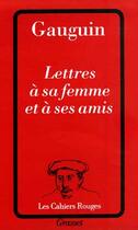 Couverture du livre « Lettres A Sa Femme Et A Ses Amis » de Paul Gauguin aux éditions Grasset Et Fasquelle
