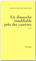 Couverture du livre « Un dimanche inoubliable près des casernes » de Jacques-Francis Rolland aux éditions Grasset