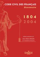 Couverture du livre « Code civil des Français de 1804 - Bicentenaire » de Jean-Denis Bredin aux éditions Dalloz