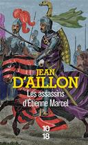 Couverture du livre « Récits du temps de Charles V Tome 2 : Les assassins d'Étienne Marcel » de Jean D' Aillon aux éditions 10/18