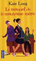 Couverture du livre « Le manuel de la mauvaise mère » de Kate Long aux éditions Pocket