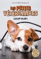 Couverture du livre « Les petits vétérinaires Tome 27 : coup dur ! » de Laurie Halse Anderson aux éditions Pocket Jeunesse