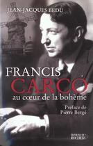 Couverture du livre « Francis carco - au coeur de la boheme » de Bedu/Berge aux éditions Rocher