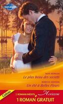 Couverture du livre « Le plus beau des secrets ; un été à belles fleurs ; un patron de charme » de Hart Jessica et Raye Morgan et Rebecca Winters aux éditions Harlequin