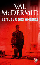 Couverture du livre « Le tueur des ombres » de Val McDermid aux éditions J'ai Lu