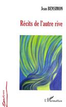 Couverture du livre « Récits de l'autre rive » de Jean Bensimon aux éditions Editions L'harmattan