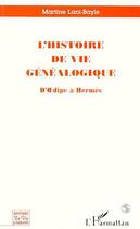 Couverture du livre « L'histoire de Vie Généalogique » de Martine Lani-Bayle aux éditions Editions L'harmattan