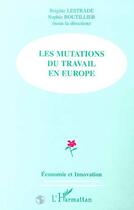 Couverture du livre « LES MUTATIONS DU TRAVAIL EN EUROPE » de Sophie Boutillier et Brigitte Lestrade aux éditions Editions L'harmattan