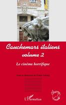 Couverture du livre « Cauchemars italiens t2 ; le cinéma horrifique » de Frank Lafond aux éditions Editions L'harmattan