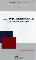 Couverture du livre « La composition penale ; une premiere evaluation » de Sylvie Grundvald et Jean Danet aux éditions L'harmattan