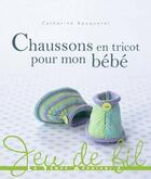 Couverture du livre « Chaussons en tricot pour mon bébé » de Catherine Bouquerel aux éditions Le Temps Apprivoise