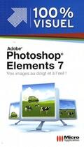 Couverture du livre « Adobe photoshop elements 7 ; vos images au doigt et à l'oeil ! » de Nicolas Boudier-Ducloy aux éditions Micro Application
