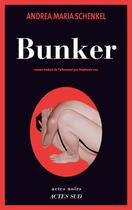 Couverture du livre « Bunker » de Andrea Maria Schenkel aux éditions Editions Actes Sud