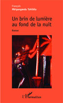 Couverture du livre « Brin de lumière au fond de la nuit » de Francois Mbiyangandu Tshibila aux éditions Editions L'harmattan