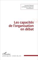 Couverture du livre « Les capacités de l'organisation en débat » de Laurent Renard et Richard Soparnot aux éditions L'harmattan