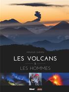 Couverture du livre « Les volcans & les hommes » de Arnaud Guerin aux éditions Glenat