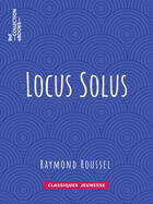 Couverture du livre « Locus Solus » de Raymond Roussel aux éditions Epagine