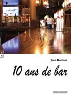 Couverture du livre « 10 ans de bar » de Jean Naimar aux éditions Complicites