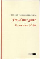 Couverture du livre « Freud incognito ; danse avec Moïse » de George-Henri Melenote aux éditions Epel