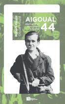 Couverture du livre « Aigoual 44 : journal d'un maquisard cévenol » de Poujol/Olives aux éditions Ampelos