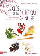 Couverture du livre « Les clefs de la diététique chinoise ; avec 100 recettes pour préserver sa santé » de Richard Zagroski et Anne Trann aux éditions Terre Vivante