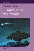 Couverture du livre « Jusqu'à la fin des temps » de Danielle Steel aux éditions Feryane