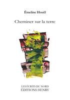 Couverture du livre « Cheminer sur la terre » de Emeline Hoüel aux éditions Editions Henry