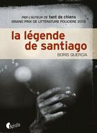 Couverture du livre « La légende de Santiago » de Boris Quercia aux éditions Editions Asphalte