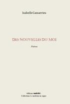 Couverture du livre « Des nouvelles du moi » de Isabelle Camarrieu aux éditions Unicite