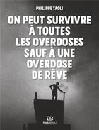 Couverture du livre « On peut survivre a toutes les overdoses sauf a une overdose » de Philippe Tagli aux éditions Tohu-bohu