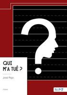 Couverture du livre « Qui m'a tué ? » de Jose Rigo aux éditions Nombre 7