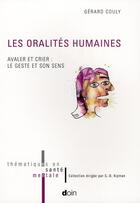 Couverture du livre « Les oralités humaines ; avaler et crier : le geste et son sens » de Gerard Couly aux éditions Doin