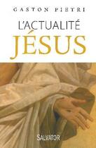 Couverture du livre « L'actualité Jésus » de Gaston Pietri aux éditions Salvator