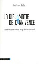 Couverture du livre « La diplomatie de connivence » de Bertrand Badie aux éditions La Decouverte