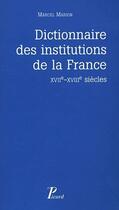 Couverture du livre « Dictionnaire des institutions de la France ; XVII-XVIII siècles » de Marcel Marion aux éditions Picard